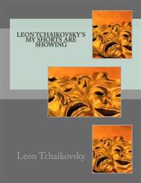 Leon Tchaikovsky's MY SHORTS ARE SHOWING