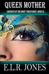 Queen Mother: {Secrets of the Night "Creatures", Book 2}