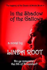 IN THE SHADOW of the GALLOWS