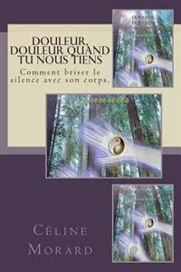 Douleur, douleur quand tu nous tiens
