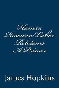 Human Resource/Labor Relations A Primer