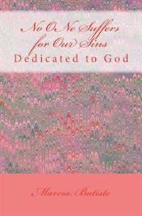 No ONe Suffers for Our Sins: Dedicated to God
