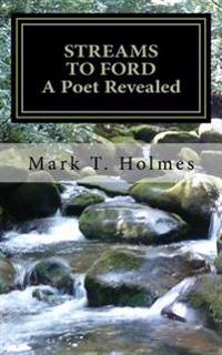Streams to Ford: A Poet Revealed