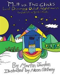 Matt vs. The Clocks: Lucid Dreaming out of Nightmares