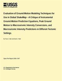 Use in Global ShakeMap: A Critique of Instrumental Ground-Motion Prediction Equations, Peak Ground Motion to Macroseismic Intensity Conversion