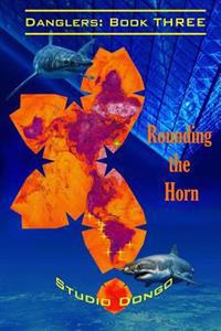 Rounding the Horn: Danglers: Book Three