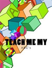 Teach Me My: ABC's
