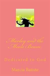 Marley and the Moon Beam: Dedicated to God