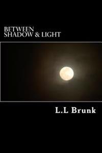 Between Shadow & Light: Authors Preferred Text