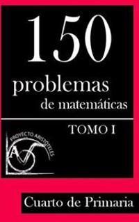 150 Problemas de Matem�ticas para Cuarto de Primaria