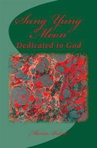 Sung Yung Moon: Dedicated to God