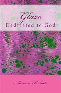 Glaze: Dedicated to God