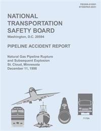 Pipeline Accident Report: Natural Gas Pipeline Rupture and Subsequent Explosion St. Cloud, Minnesota December 11, 1998