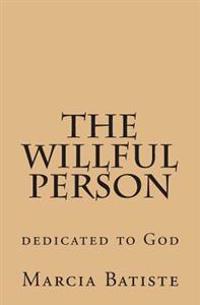 The Willful Person: dedicated to God