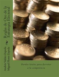 Reglas de Oro de la Estrategia Electoral: Dardos letales para derrotar a la competencia