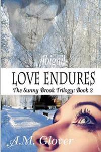 Abigail- Love Endures: Book 2- The Sunny Brook Trilogy