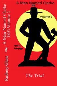 A Man Named Clarke 1831 Volume 1