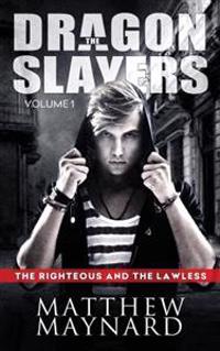 The Dragonslayers, Volume 1: The Righteous and the Lawless