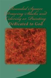 Rounded Square Drawing Stacks and Coloring or Painting: Dedicated to God