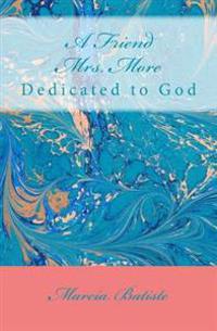 A Friend Mrs. More: Dedicated to God