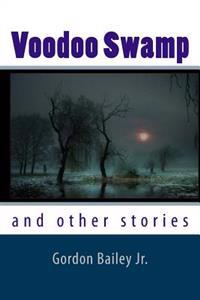 Voodoo Swamp: and other stories