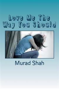 Love Me The Way You Should: Love Sex & Cheating