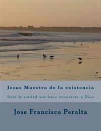 Jesus Maestro de la existencia: Solo la verdad nos hace libres