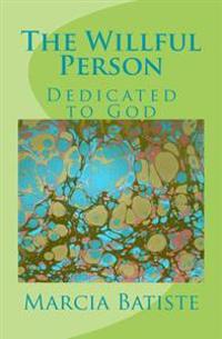 Bokomslag för "The Willful Person: Dedicated to God"