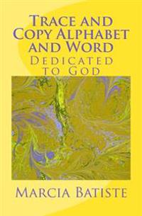 Trace and Copy Alphabet and Word: Dedicated to God