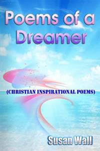 Poems of a Dreamer: Christain Inspirational Poems