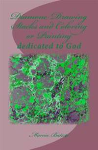 Bokomslag för "Diamond Drawing Stacks and Coloring or Painting: Dedicated to God"