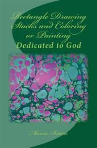 Rectangle Drawing Stacks and Coloring or Painting: Dedicated to God