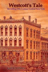 Westcott's Tale: Revisiting 19th Century Central New York