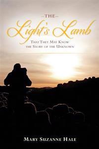 The Light's Lamb: That They May Know the Story of the Unknown