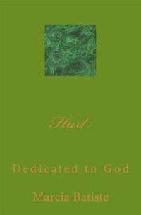 Hurt: Dedicated to God