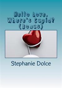 Hello Love, Where's Cupid?