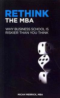 Rethink the MBA: Why Business School Is Riskier Than You Think