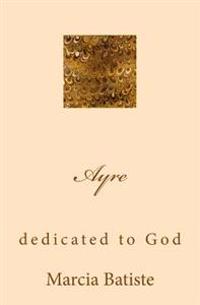 Ayre: dedicated to God