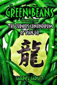 The Green Beans, Volume 3: The Curious Conundrum of Pan Gu