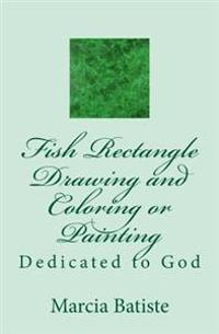 Fish Rectangle Drawing and Coloring or Painting: Dedicated to God