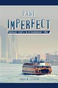 Past Imperfect: Ordinary People in Extraordinary Times