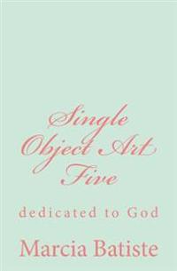 Single Object Art Five: dedicated to God
