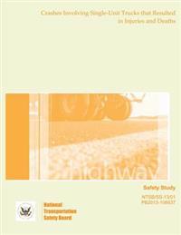 Safety Study: Crashes Involving Single-Unit Trucks that Resulted in Injuries and Deaths