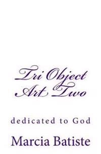 Tri Object Art Two: dedicated to God