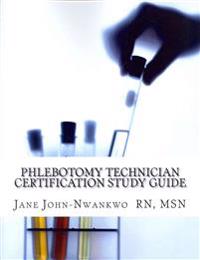 Phlebotomy Technician Certification Study Guide: Phlebotomy Technician Study Guide