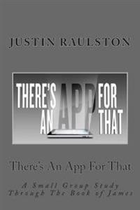 There's an App for That: A Small Group Study Through the Book of James