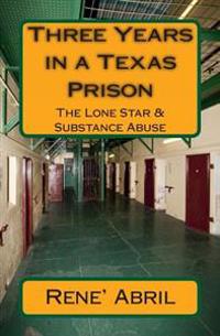 Three Years in a Texas Prison: The Lone Star & Substance Abuse
