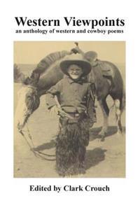 Western Viewpoints: an anthology of western and cowboy poetry