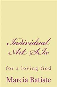 Individual Art SIx: for a loving God