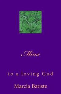 Minx: to a loving God